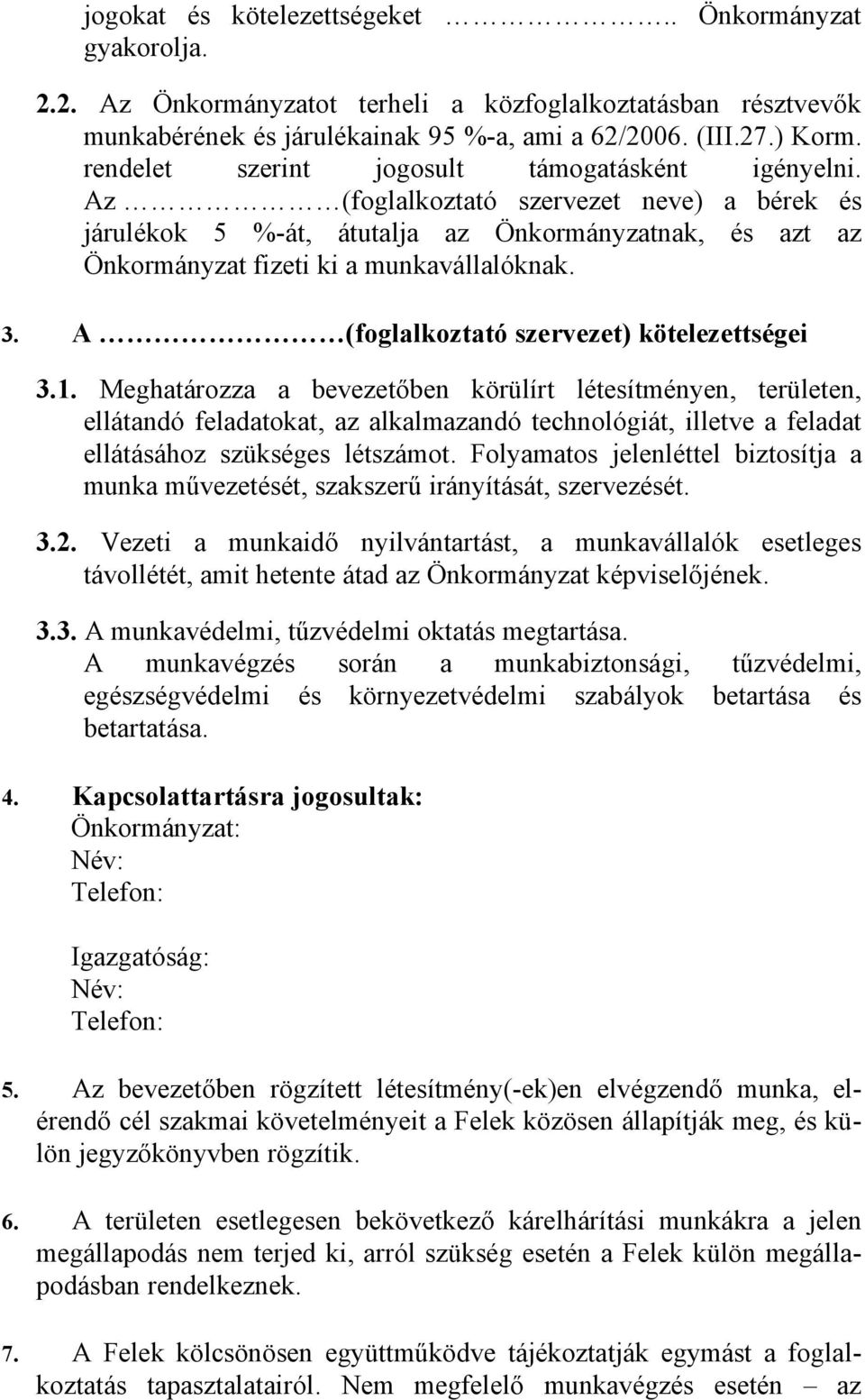 A (foglalkoztató szervezet) kötelezettségei 3.1.