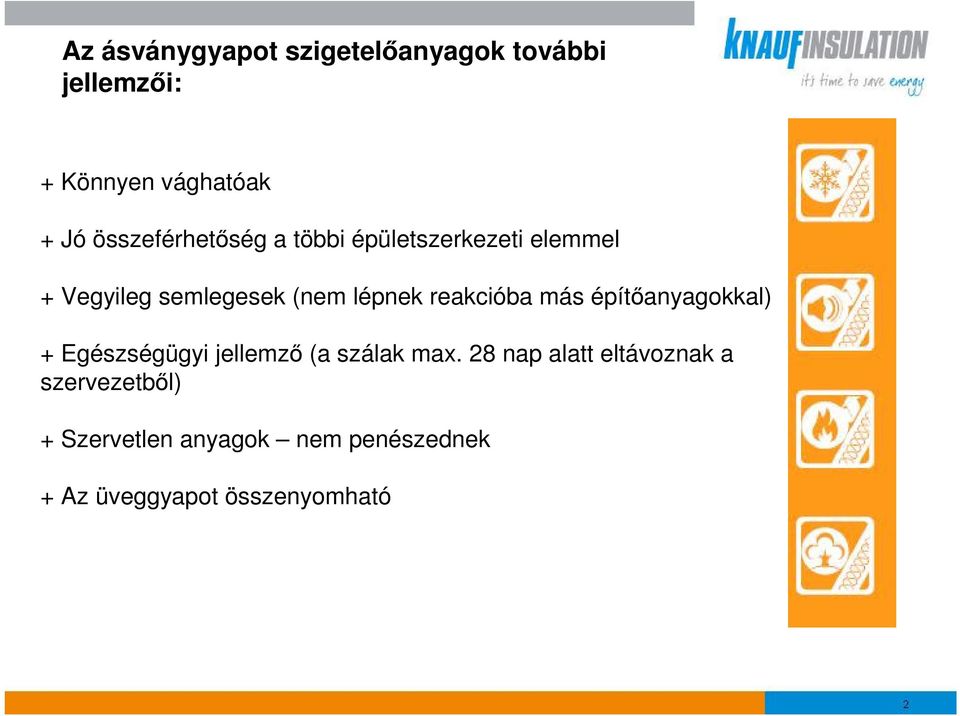 reakcióba más építanyagokkal) + Egészségügyi jellemz (a szálak max.