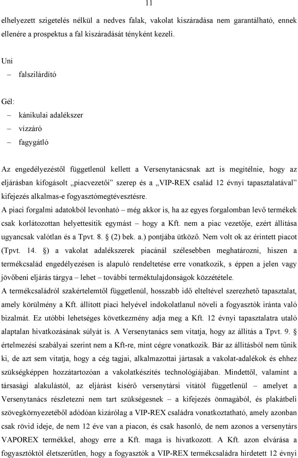 VIP-REX család 12 évnyi tapasztalatával kifejezés alkalmas-e fogyasztómegtévesztésre.