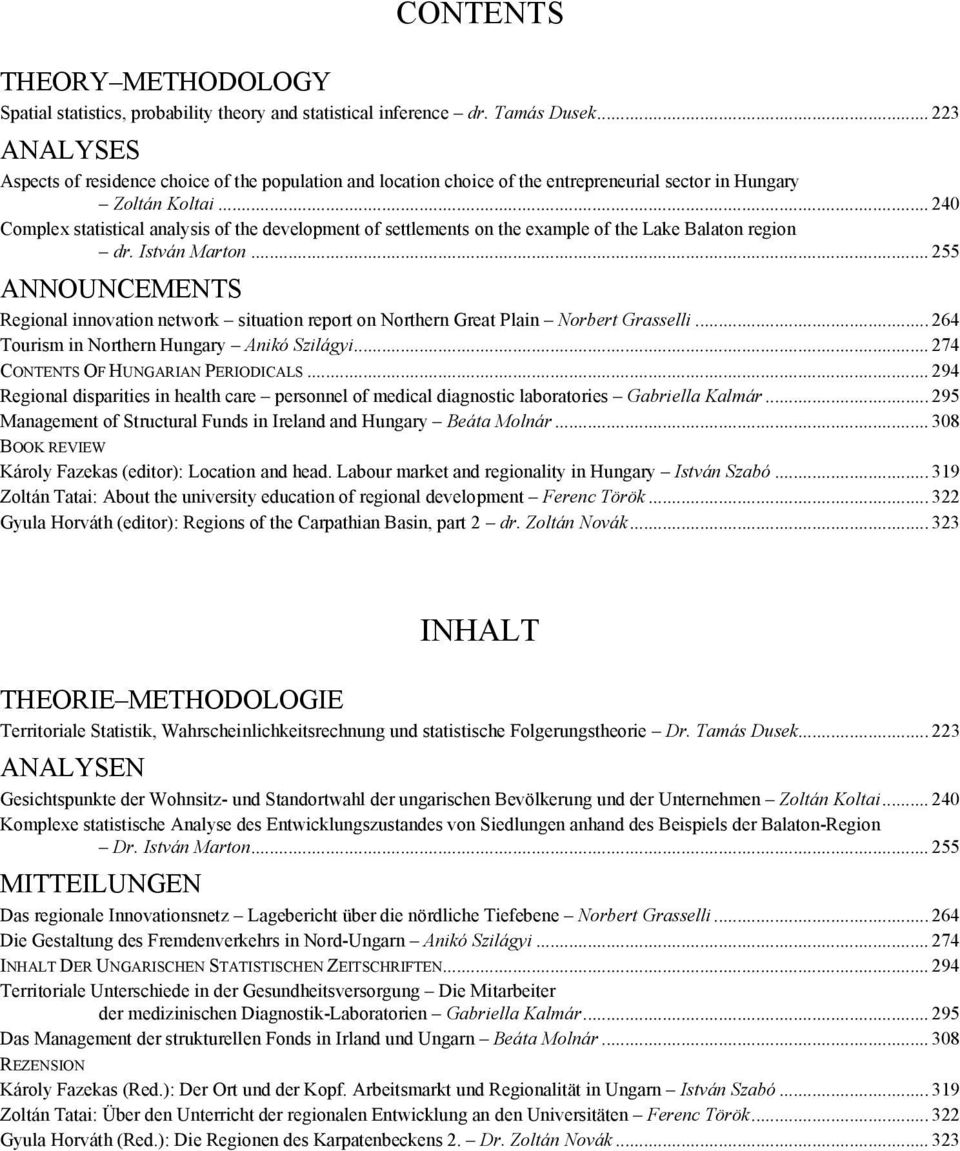 .. 240 Complex statistical analysis of the development of settlements on the example of the Lake Balaton region dr. István Marton.