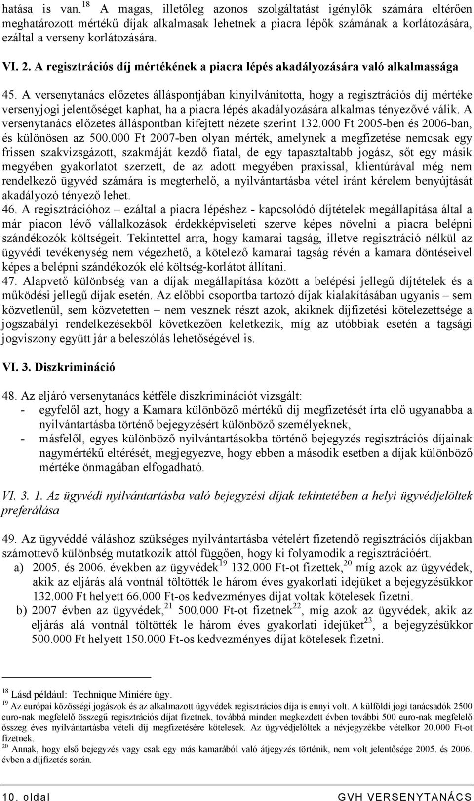 A regisztrációs díj mértékének a piacra lépés akadályozására való alkalmassága 45.