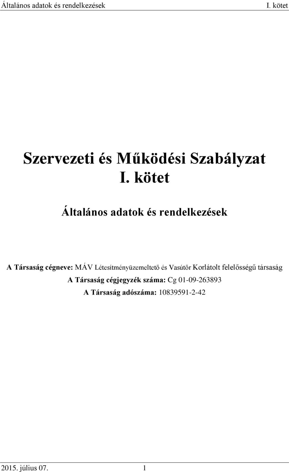 Vasútőr Korlátolt felelősségű társaság A Társaság cégjegyzék