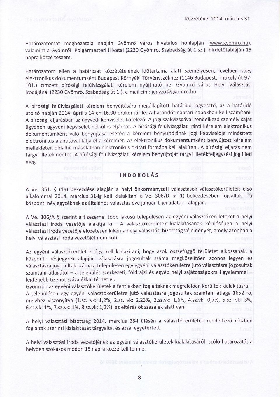 46 Budapest,Thk y út97budapestkrnyékitrvényszékhez dokumentumként eiektronikus vros He yi V asztsi Gymrő nyújtható be, kéreiem 101') címzett bírósgi fe vizsg ati g t1 ' ),e - m a i I c í mi e: g v z