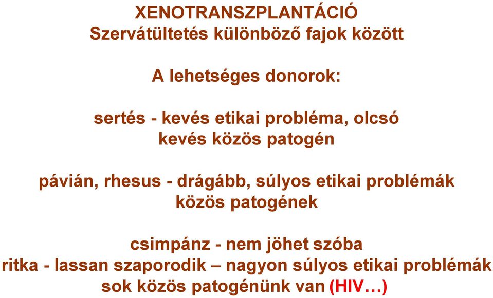 drágább, súlyos etikai problémák közös patogének csimpánz - nem jöhet szóba