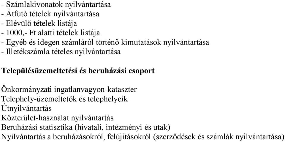 csoport Önkormányzati ingatlanvagyon-kataszter Telephely-üzemeltetők és telephelyeik Útnyilvántartás Közterület-használat