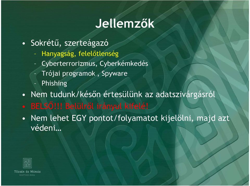 Phishing Nem tudunk/késın értesülünk az adatszivárgásról BELSİ!