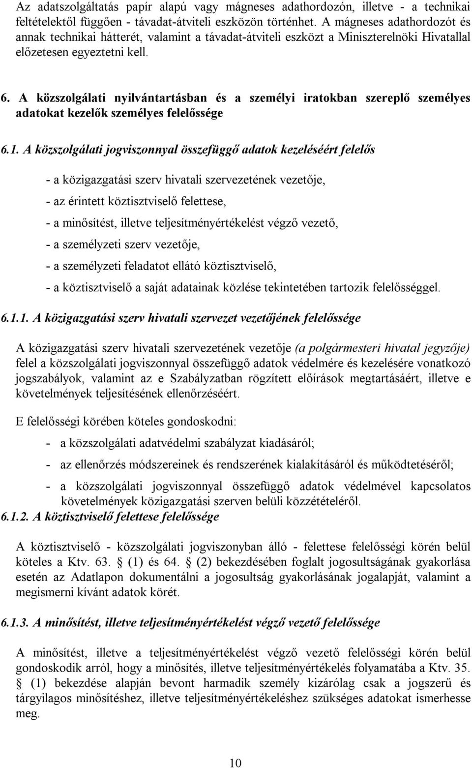 A közszolgálati nyilvántartásban és a személyi iratokban szereplő személyes adatokat kezelők személyes felelőssége 6.1.