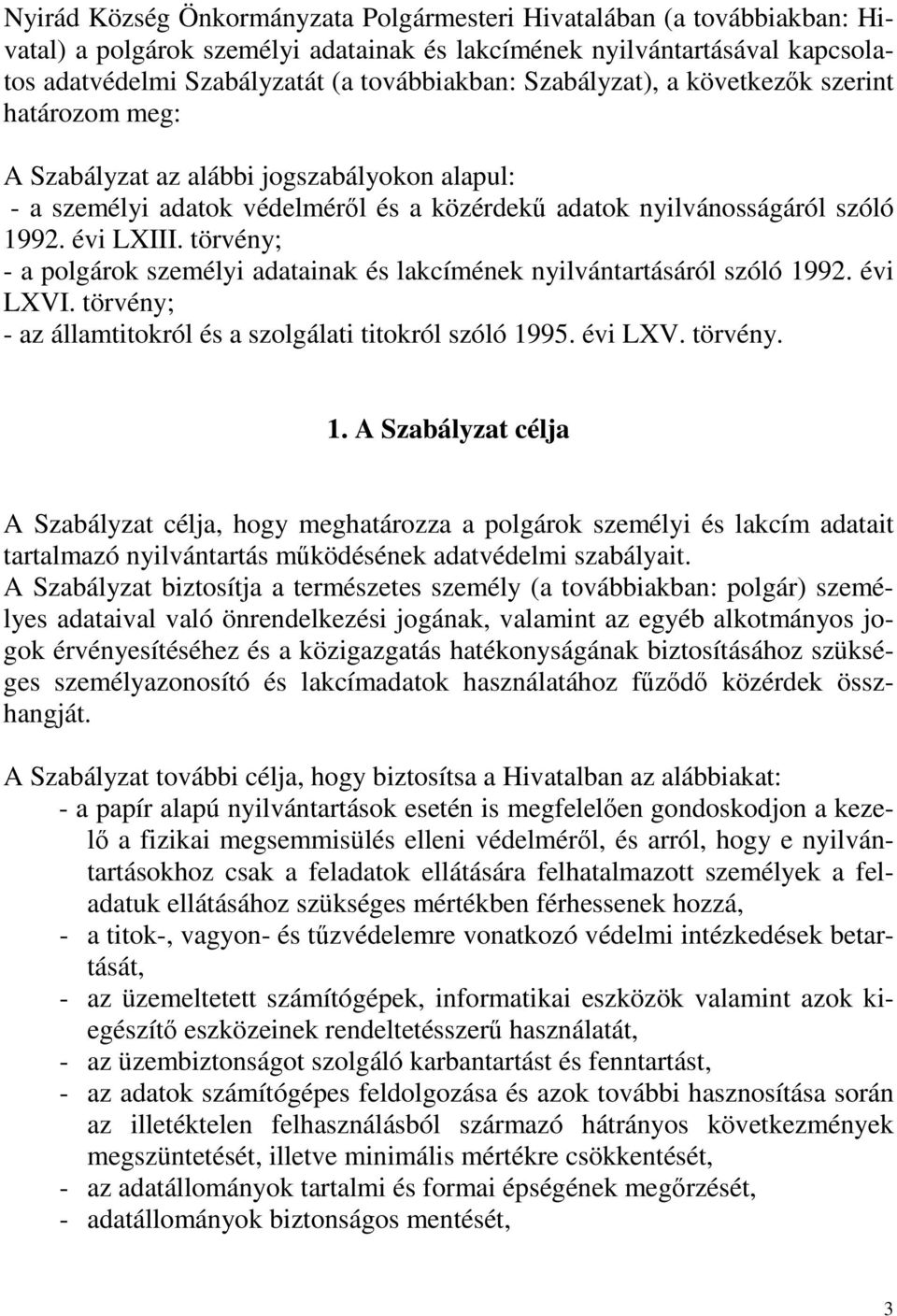 törvény; - a polgárok személyi adatainak és lakcímének nyilvántartásáról szóló 19