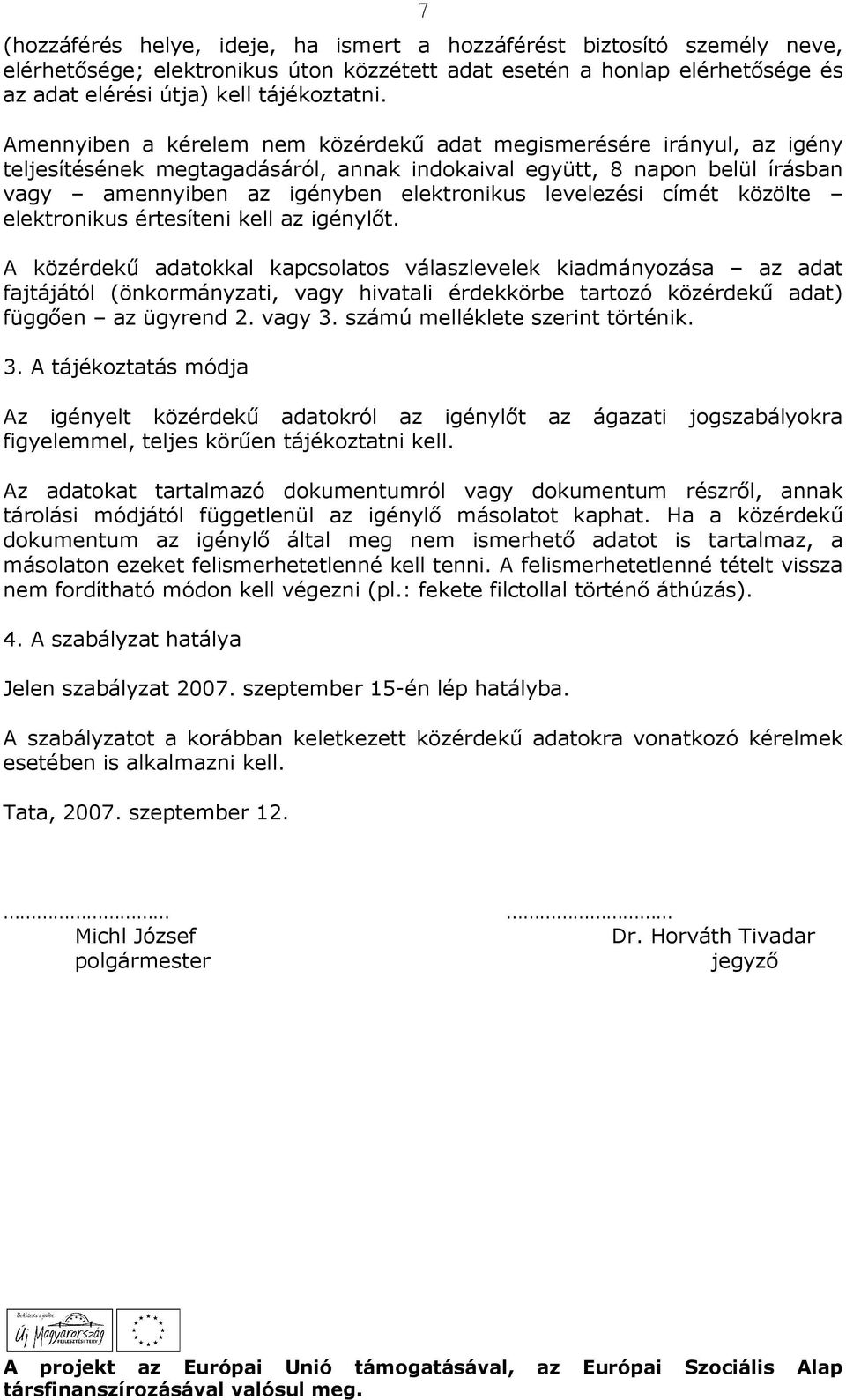 levelezési címét közölte elektronikus értesíteni kell az igénylıt.