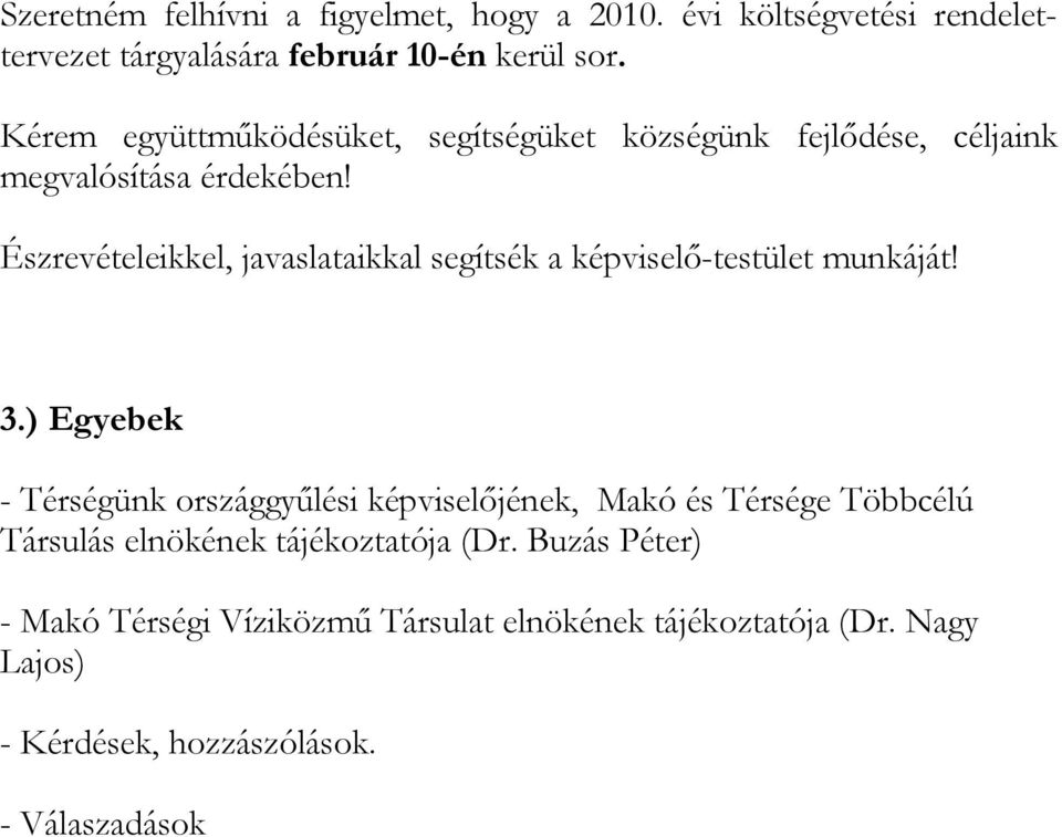 Észrevételeikkel, javaslataikkal segítsék a képviselő-testület munkáját! 3.