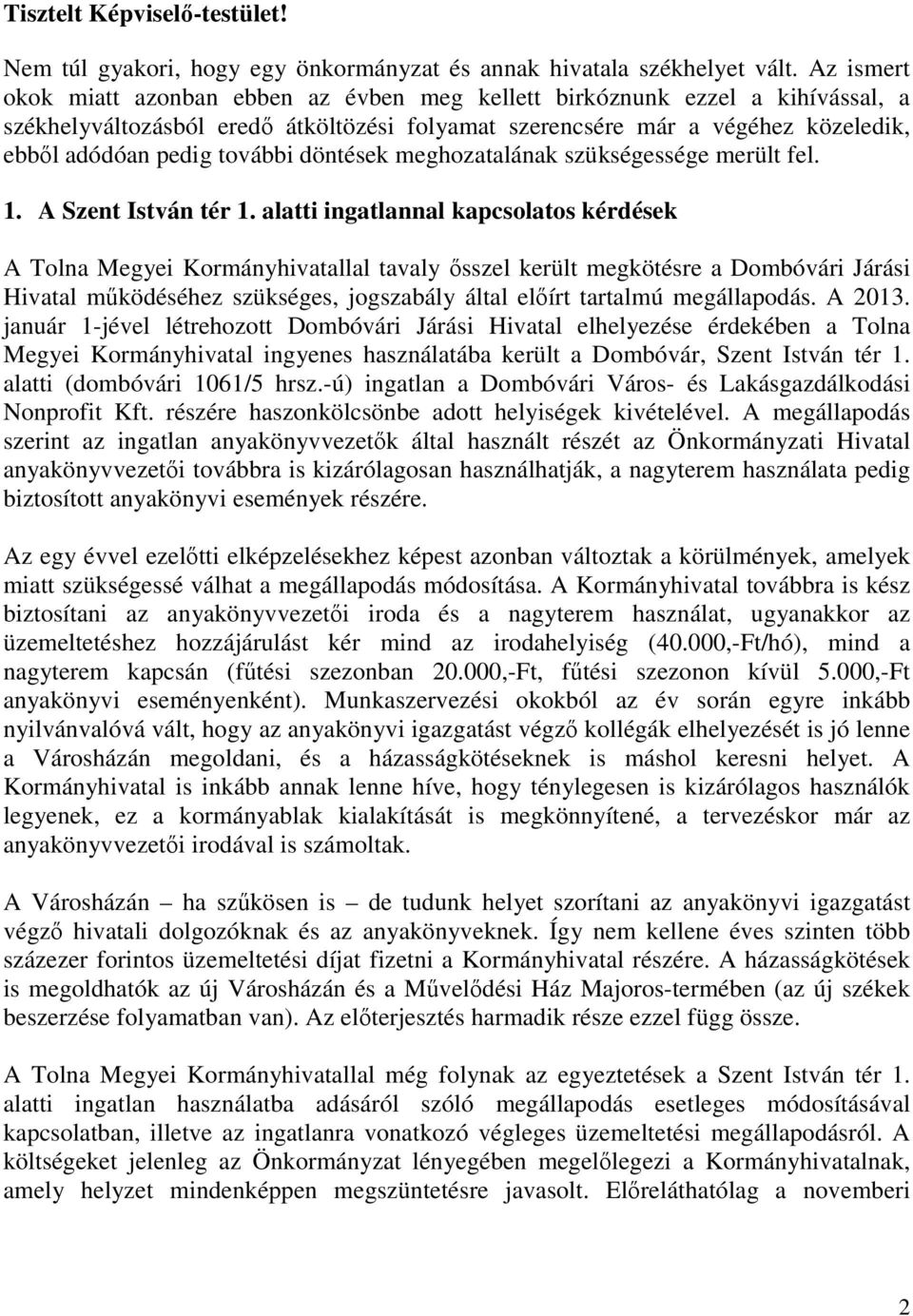 további döntések meghozatalának szükségessége merült fel. 1. A Szent István tér 1.