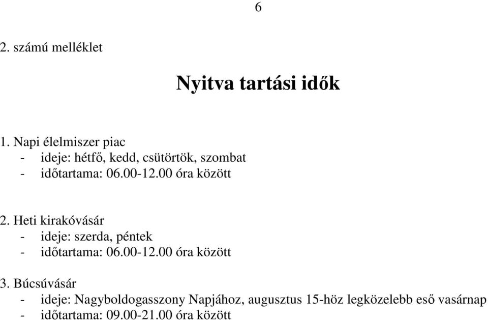 00 óra között 2. Heti kirakóvásár - ideje: szerda, péntek - idıtartama: 06.00-12.