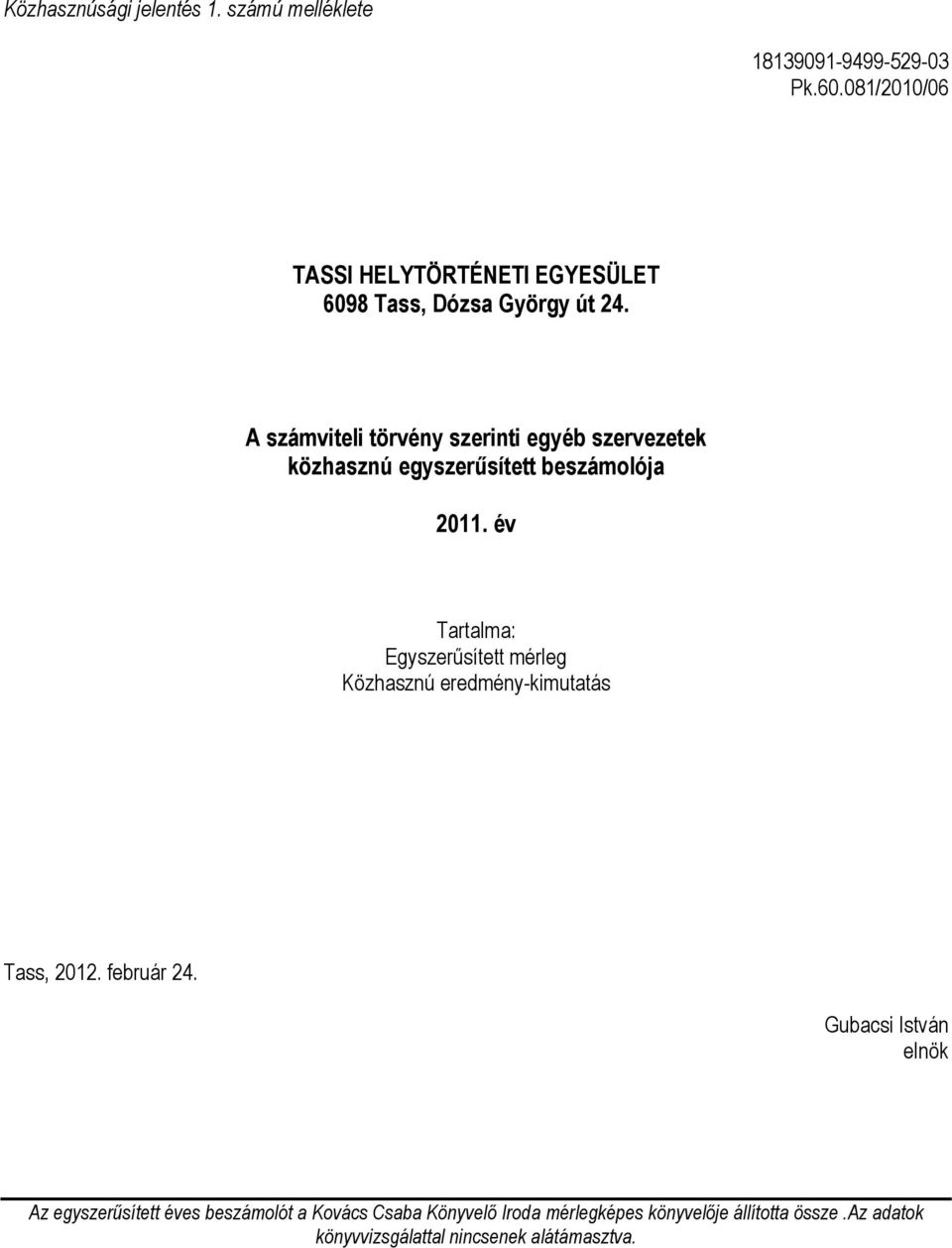 A számviteli törvény szerinti egyéb szervezetek közhasznú egyszerűsített beszámolója 2011.