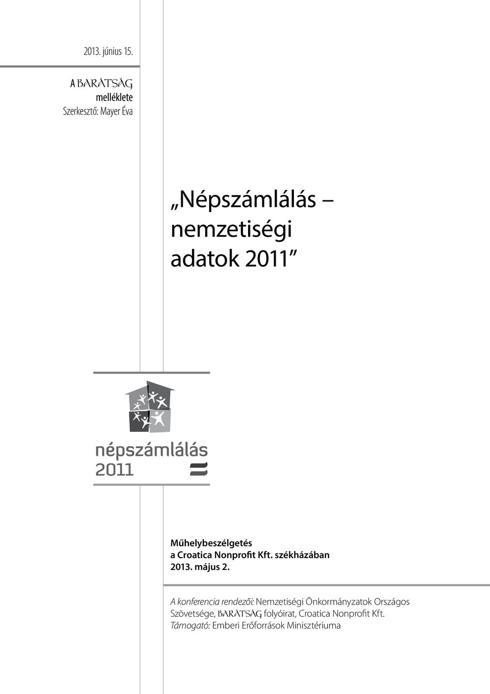 Műhelybeszélgetés a Croatica Nonprofit Kft. székházában 2013. május 2.