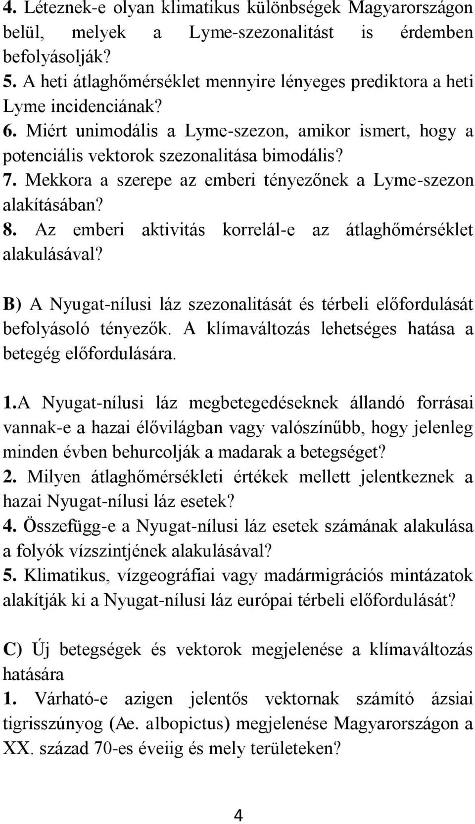 Mekkora a szerepe az emberi tényezőnek a Lyme-szezon alakításában? 8. Az emberi aktivitás korrelál-e az átlaghőmérséklet alakulásával?