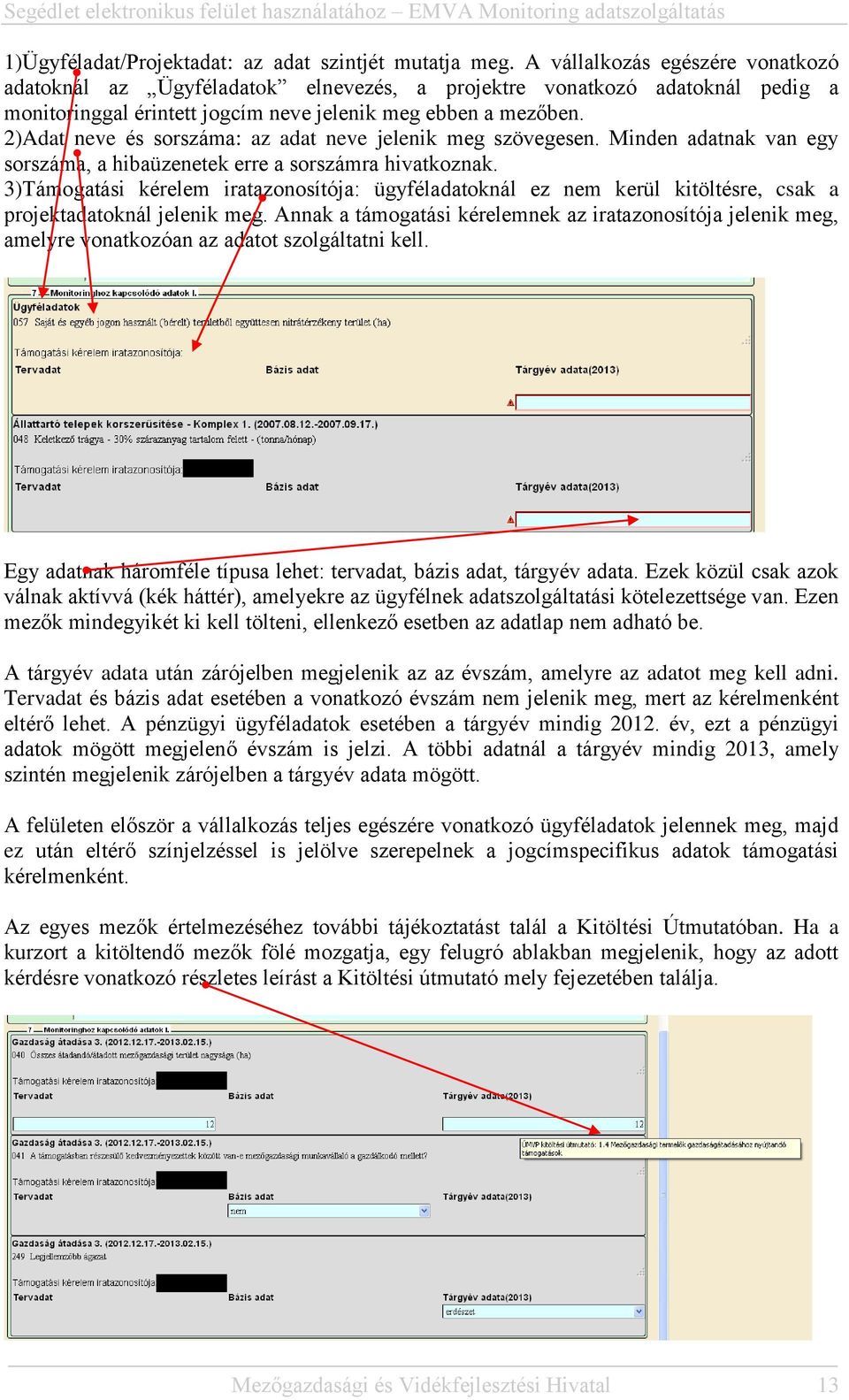 2)Adat neve és sorszáma: az adat neve jelenik meg szövegesen. Minden adatnak van egy sorszáma, a hibaüzenetek erre a sorszámra hivatkoznak.