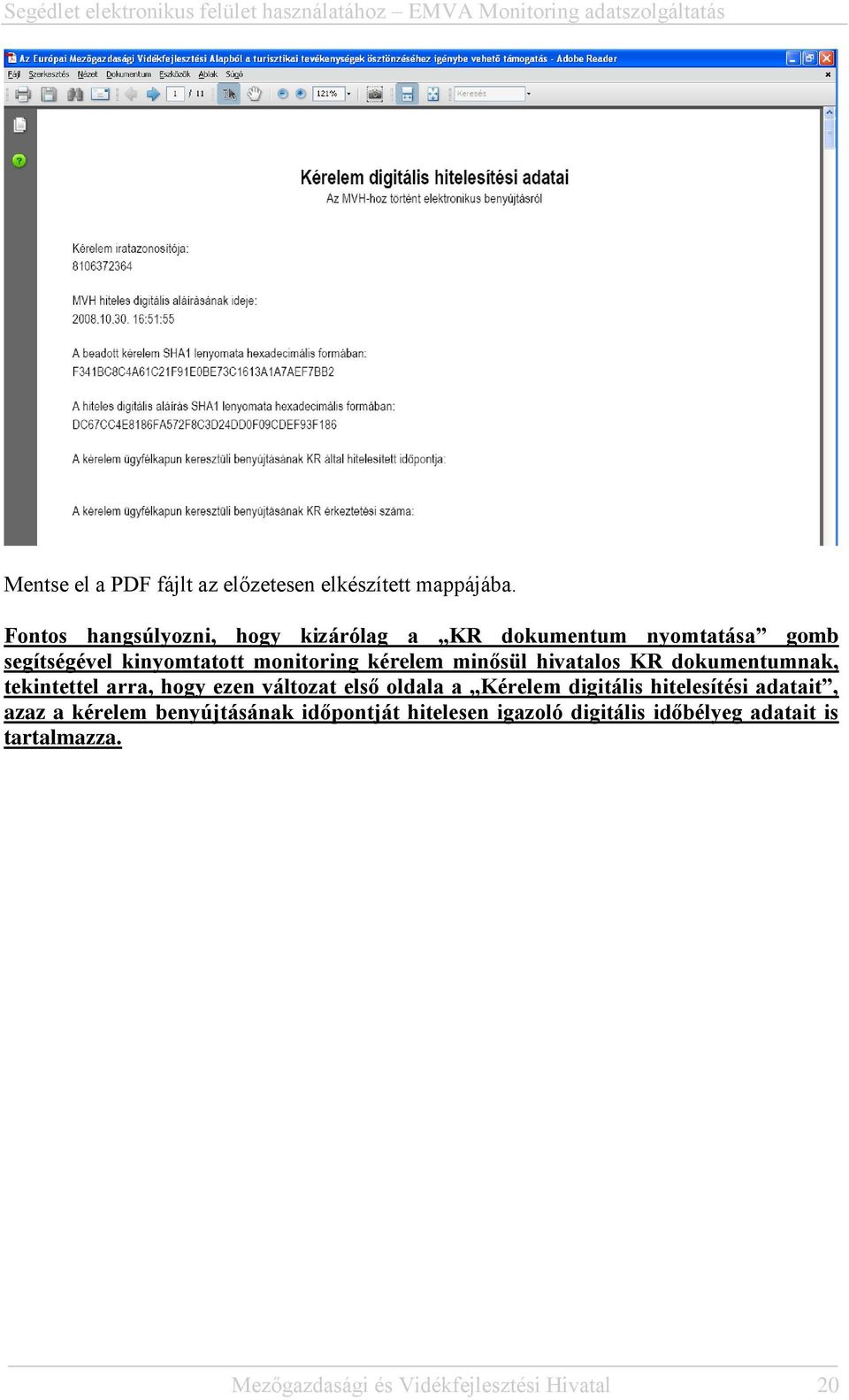 kérelem minősül hivatalos KR dokumentumnak, tekintettel arra, hogy ezen változat első oldala a Kérelem