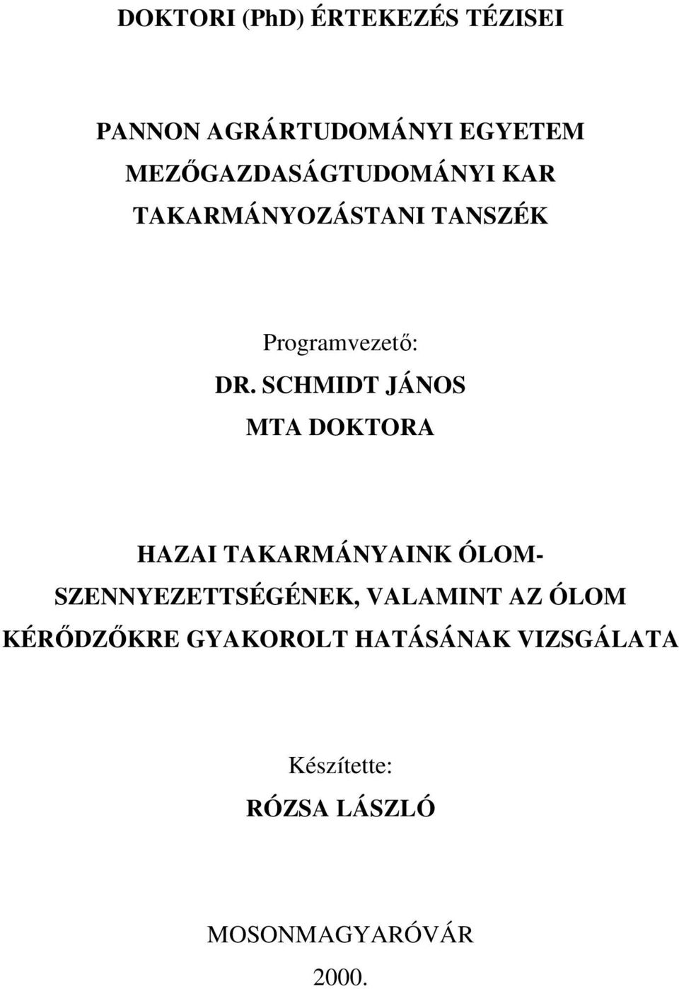 SCHMIDT JÁNOS MTA DOKTORA HAZAI TAKARMÁNYAINK ÓLOM- SZENNYEZETTSÉGÉNEK,