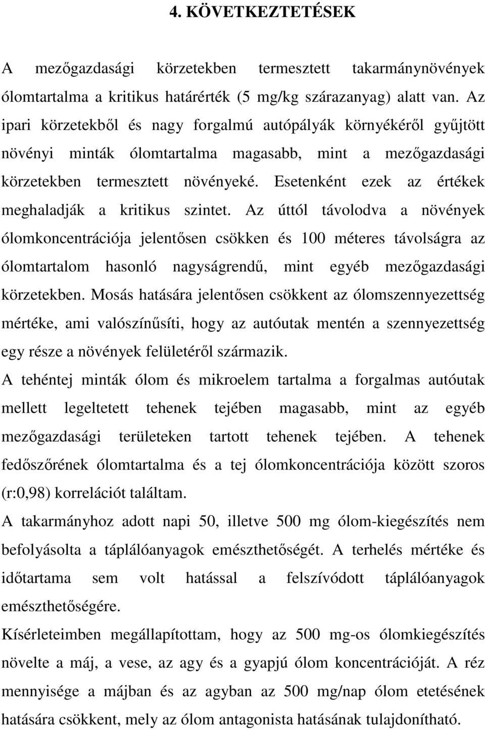 Esetenként ezek az értékek meghaladják a kritikus szintet.