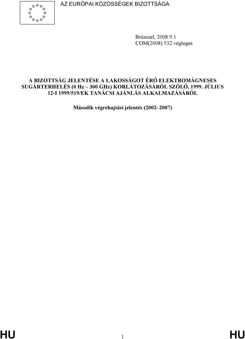 ELEKTROMÁGNESES SUGÁRTERHELÉS (0 Hz 300 GHz) KORLÁTOZÁSÁRÓL SZÓLÓ, 1999.