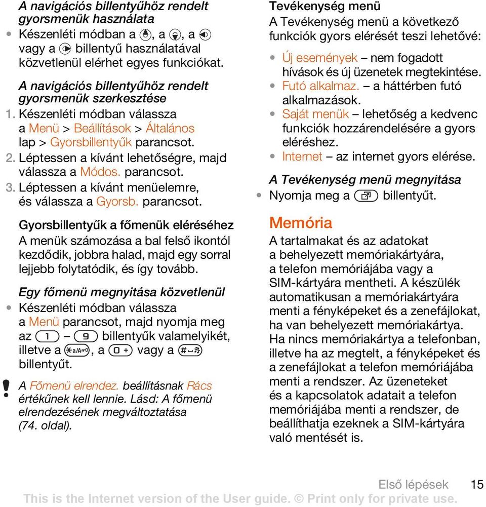 3. Léptessen a kívánt menüelemre, és válassza a Gyorsb.