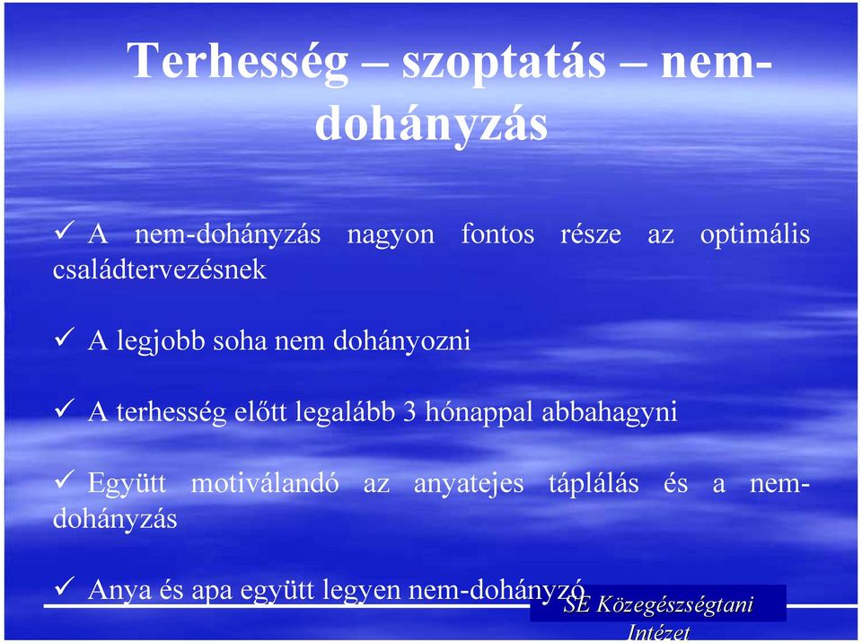 előtt legalább 3 hónappal abbahagyni " Együtt motiválandó az anyatejes