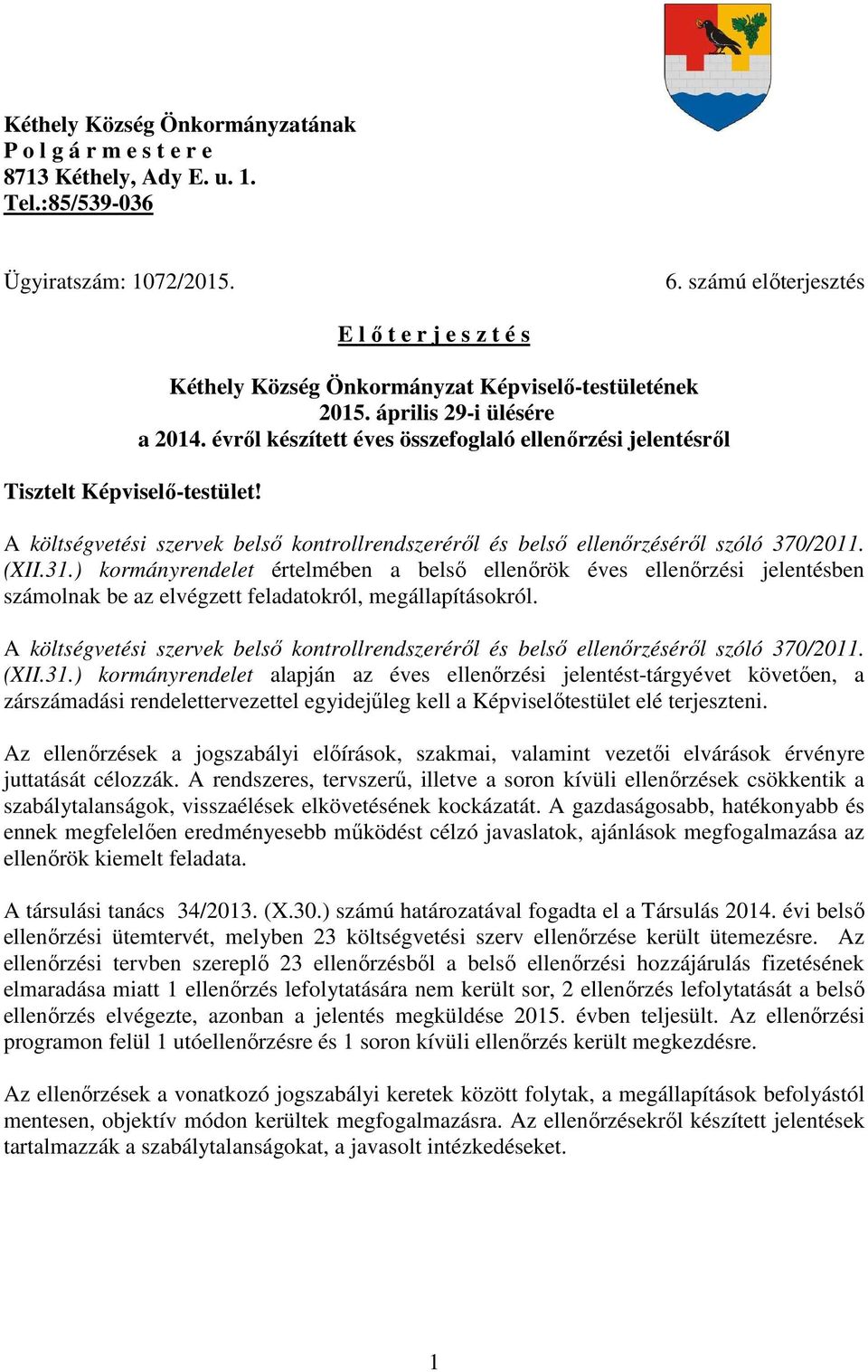 évrıl készített éves összefoglaló ellenırzési jelentésrıl A költségvetési szervek belsı kontrollrendszerérıl és belsı ellenırzésérıl szóló 370/2011. (XII.31.