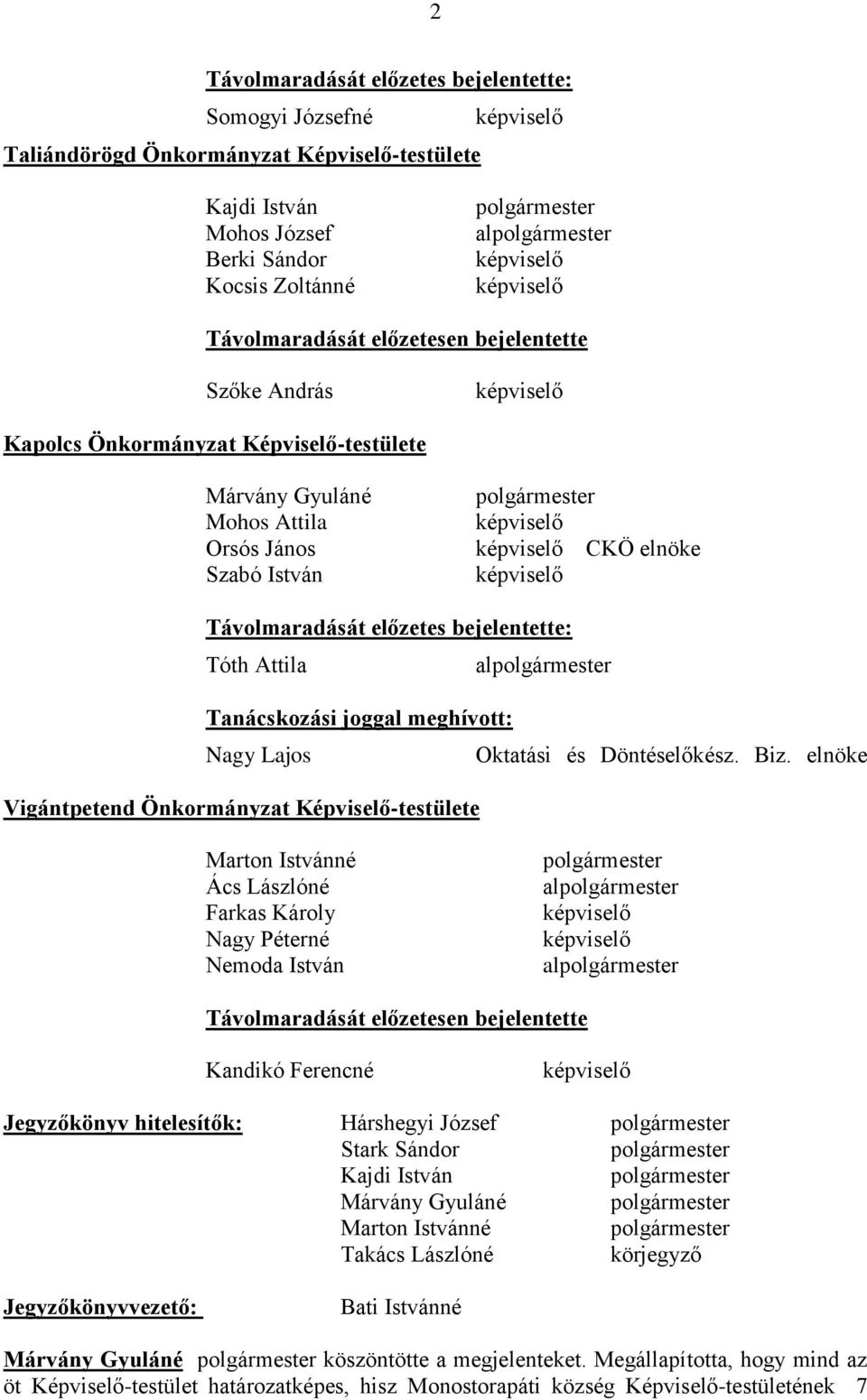 meghívott: Nagy Lajos Oktatási és Döntéselőkész. Biz.