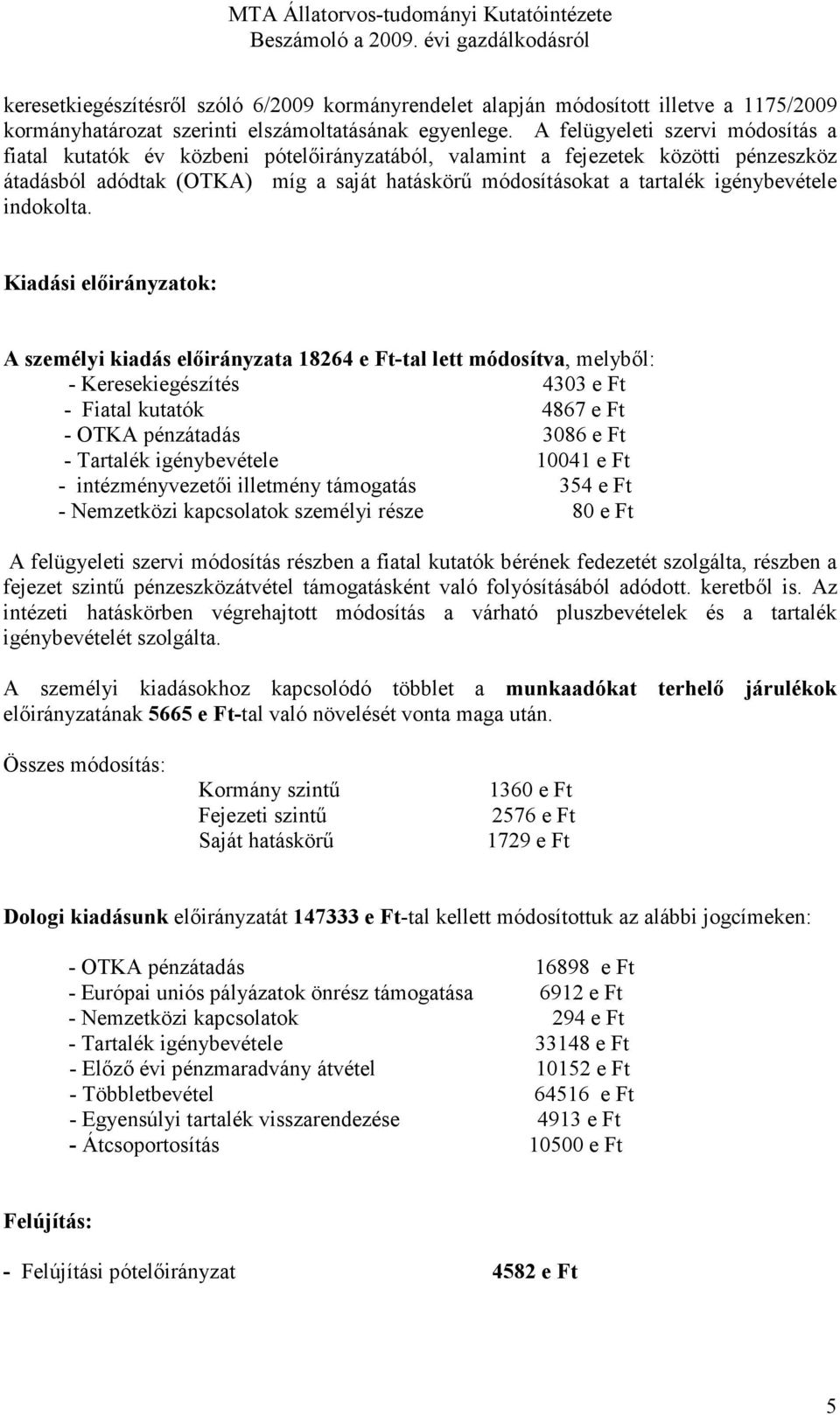 igénybevétele indokolta.