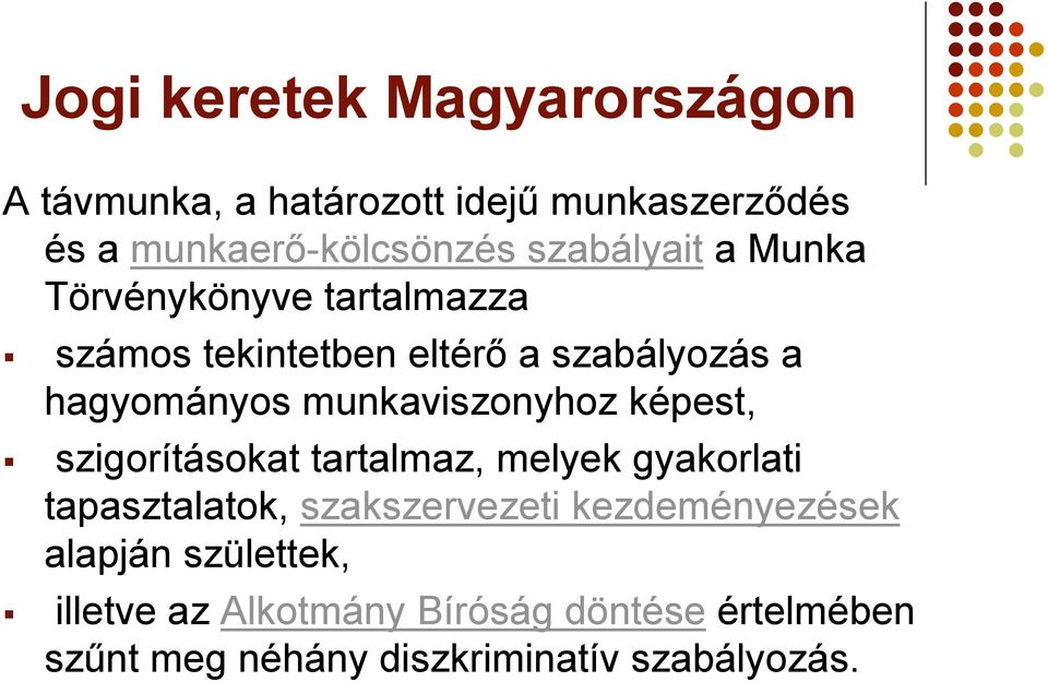 munkaviszonyhoz képest, szigorításokat tartalmaz, melyek gyakorlati tapasztalatok, szakszervezeti