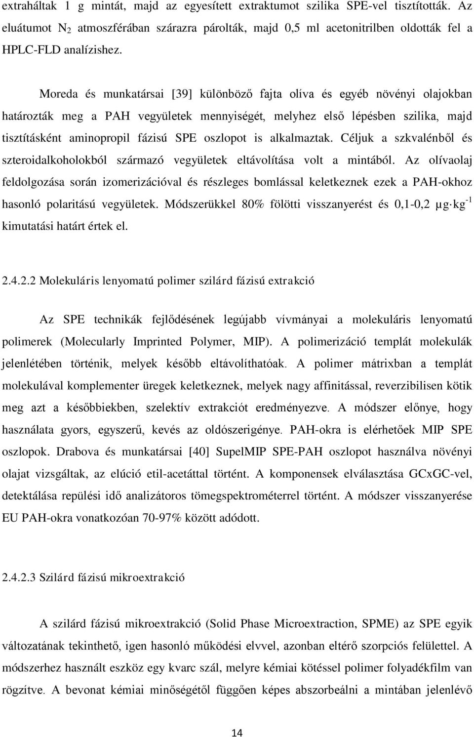 oszlopot is alkalmaztak. Céljuk a szkvalénből és szteroidalkoholokból származó vegyületek eltávolítása volt a mintából.