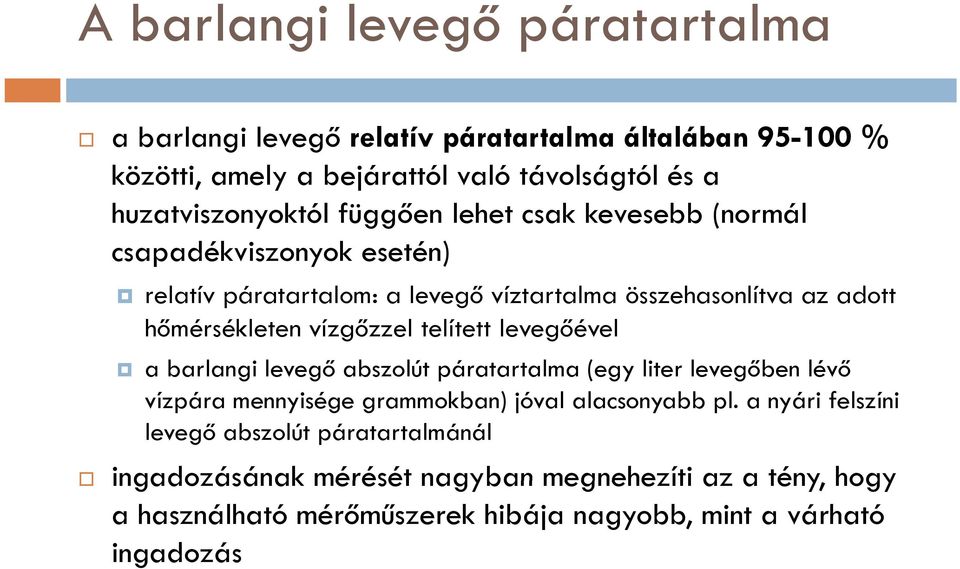 hőmérsékleten vízgőzzel telített levegőével a barlangi levegő abszolút páratartalma (egy liter levegőben lévő vízpára mennyisége grammokban) jóval