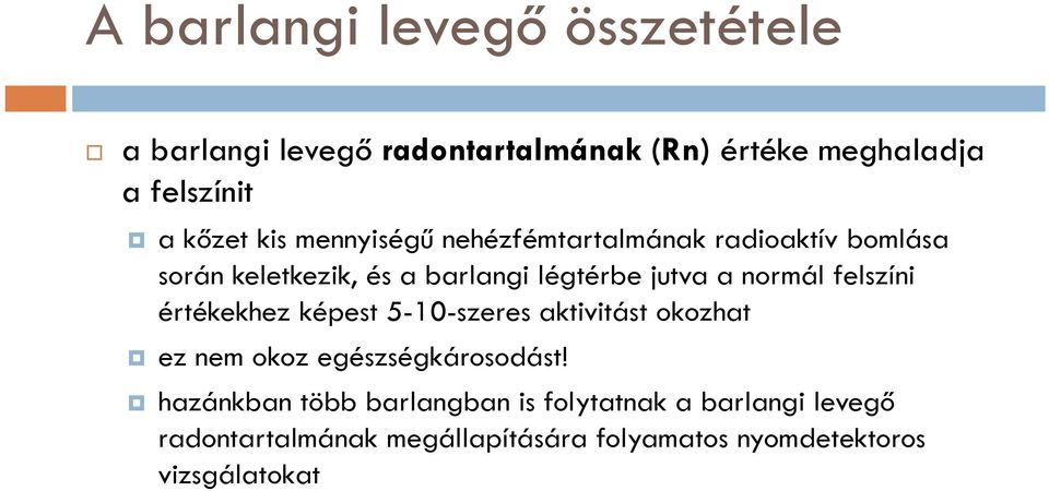 normál felszíni értékekhez képest 5-10-szeres aktivitást okozhat ez nem okoz egészségkárosodást!