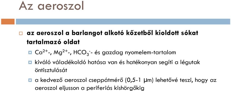 váladékoldó hatása van és hatékonyan segíti a légutak öntisztulását a kedvező