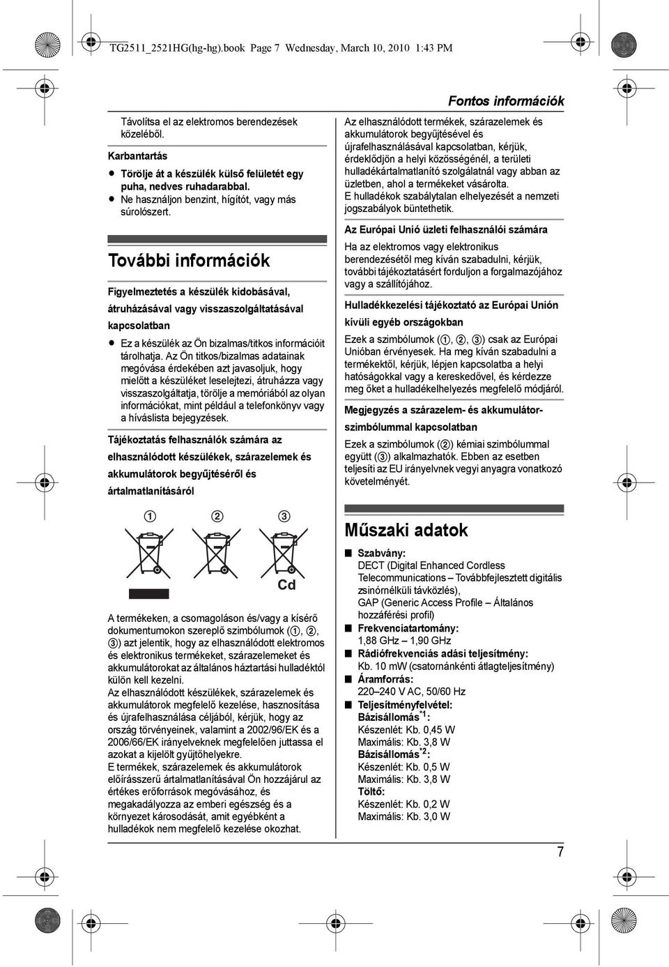 További információk Figyelmeztetés a készülék kidobásával, átruházásával vagy visszaszolgáltatásával kapcsolatban L Ez a készülék az Ön bizalmas/titkos információit tárolhatja.