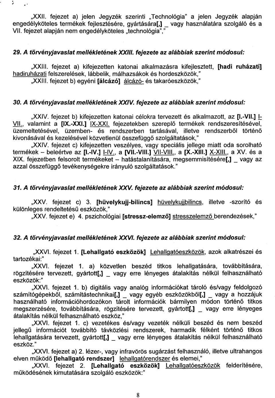 fejezet a) kifejezetten katonai alkalmazásra kifejlesztett, hadiruházati felszerelések, lábbelik, málhazsákok és hordeszközök," XXIII.