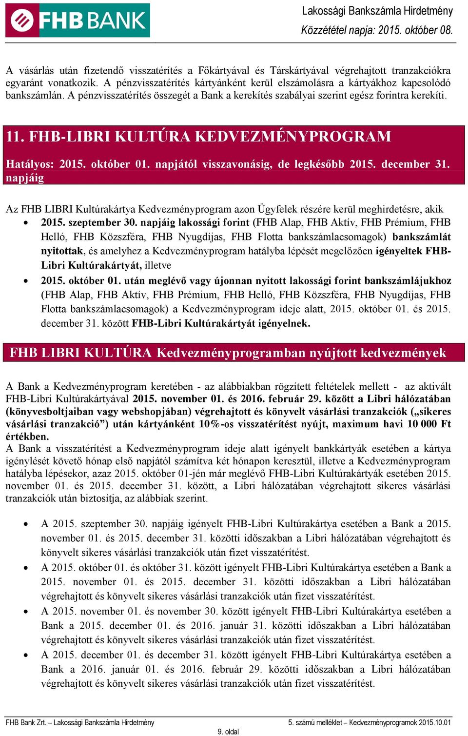 FHB-LIBRI KULTÚRA KEDVEZMÉNYPROGRAM Hatályos: 2015. október 01. napjától visszavonásig, de legkésőbb 2015. december 31.