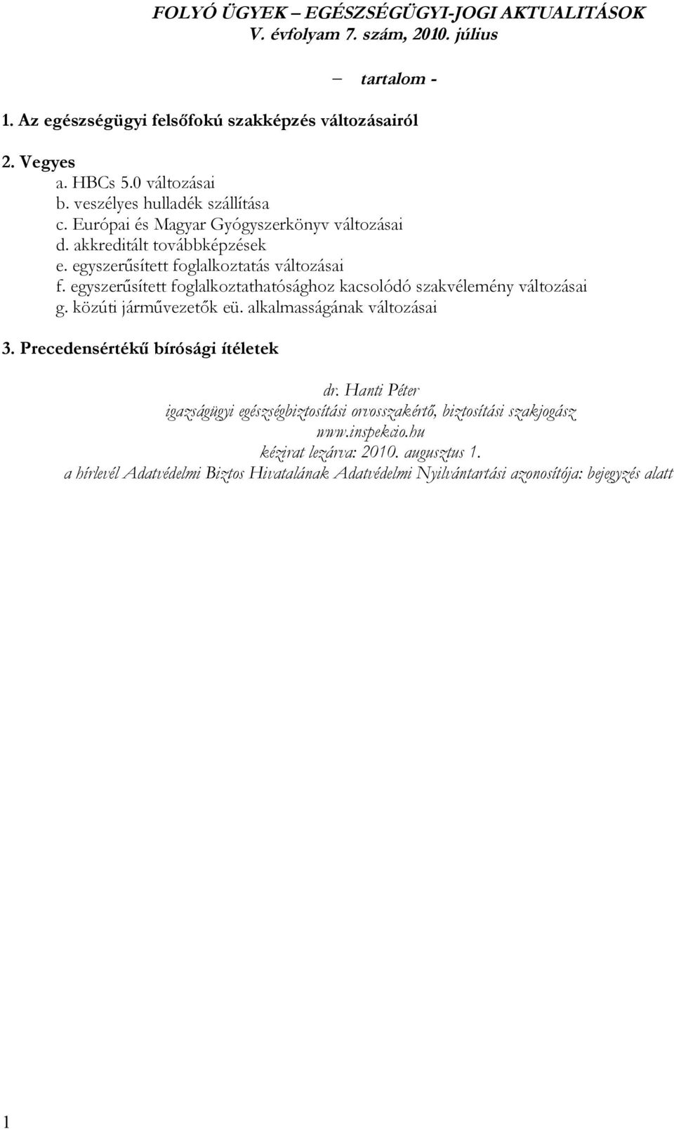 egyszerűsített foglalkoztathatósághoz kacsolódó szakvélemény változásai g. közúti járművezetők eü. alkalmasságának változásai 3. Precedensértékű bírósági ítéletek dr.