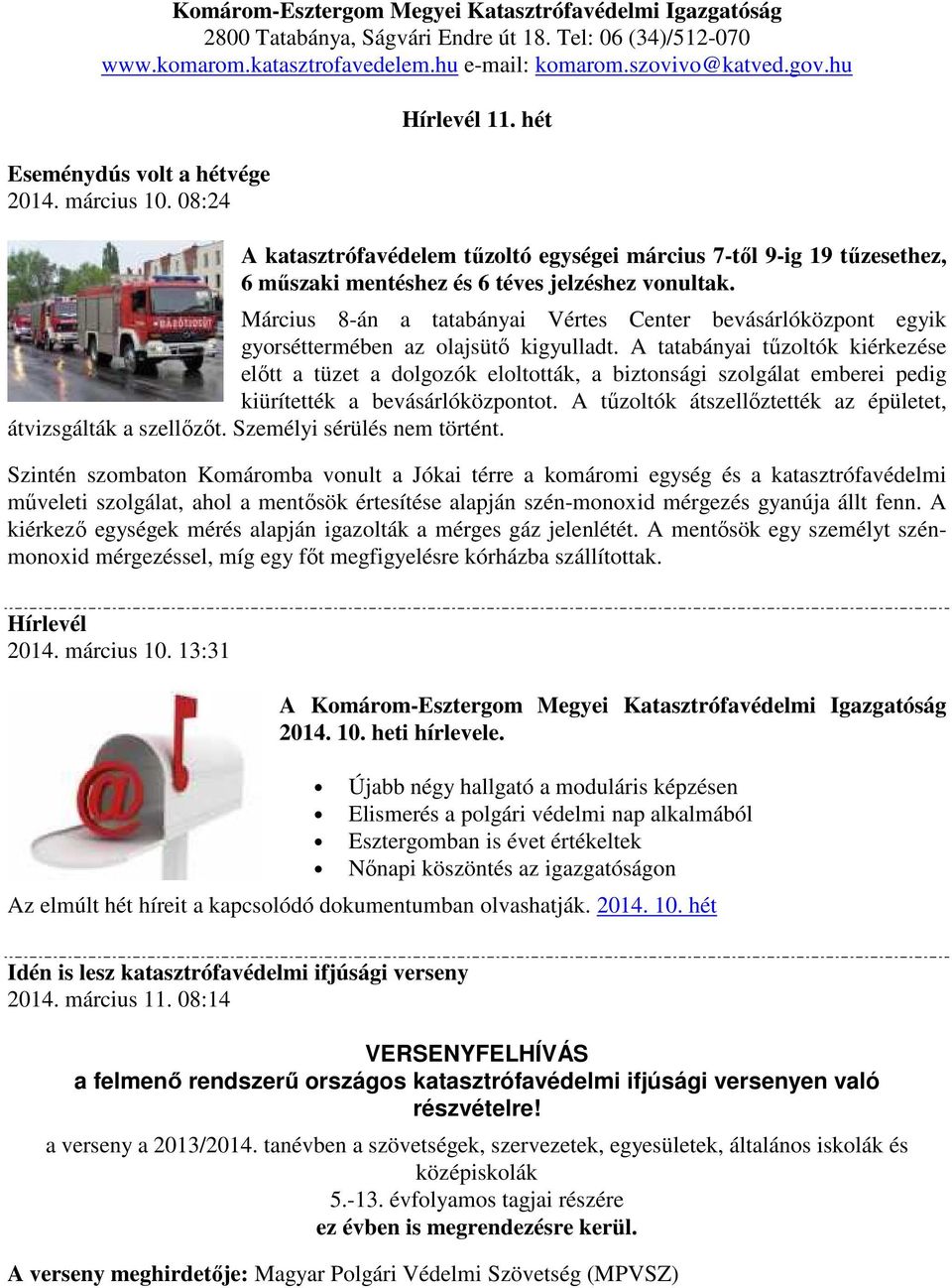 Március 8-án a tatabányai Vértes Center bevásárlóközpont egyik gyorséttermében az olajsütő kigyulladt.