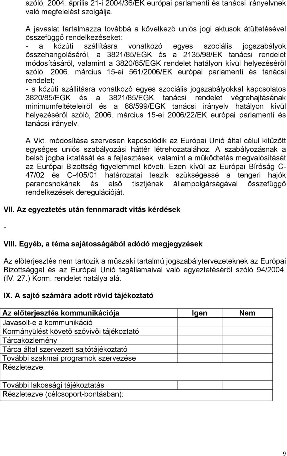 és a 2135/98/EK tanácsi rendelet módosításáról, valamint a 3820/85/EGK rendelet hatályon kívül helyezéséről szóló, 2006.