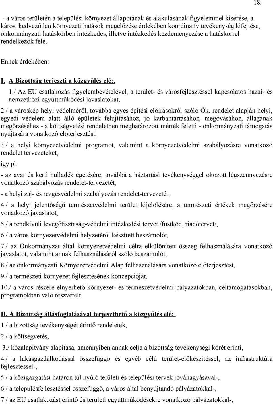 . Ennek érdekében: I. A Bizottság terjeszti a közgyűlés elé:. 1.