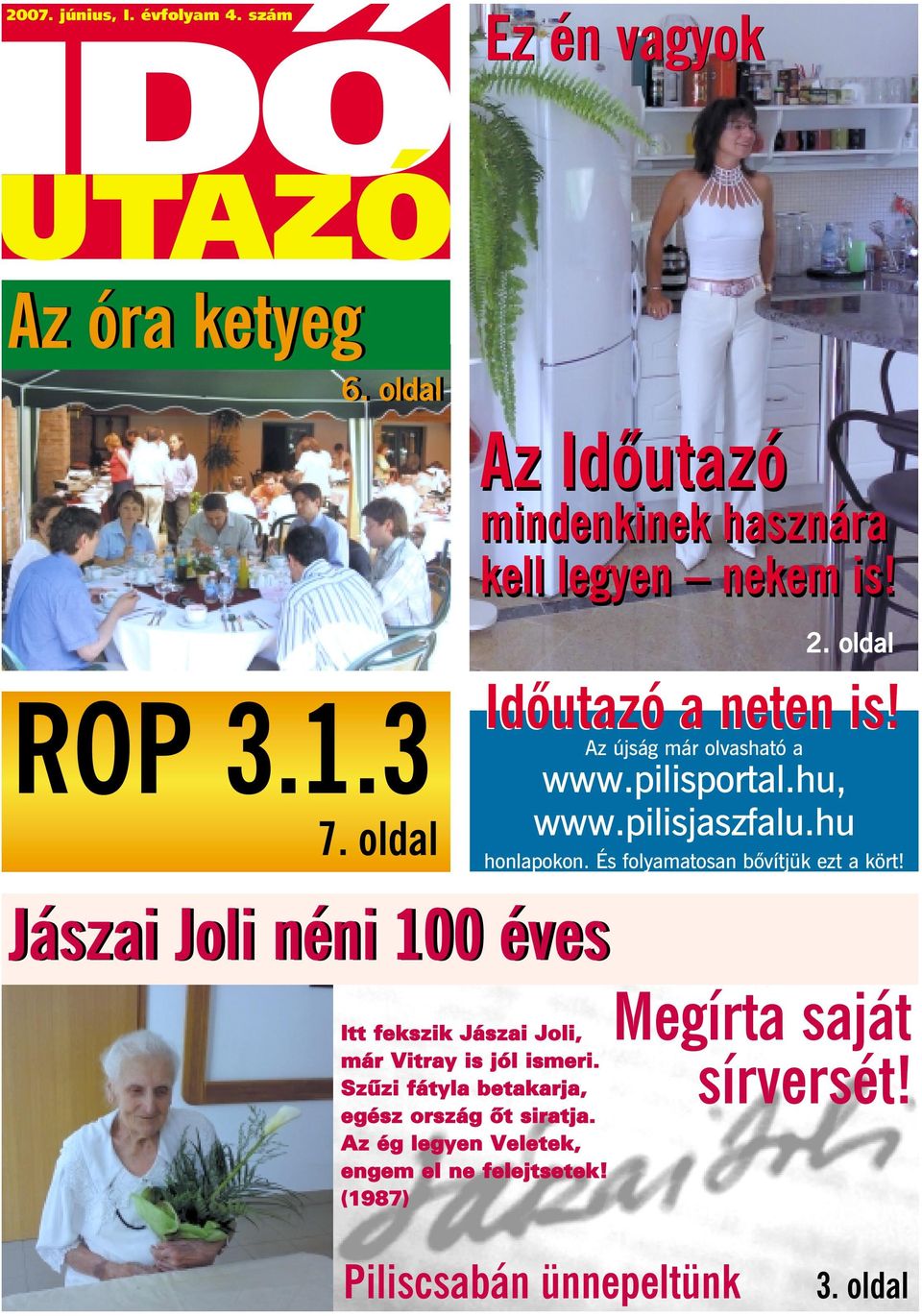 hu, www.pilisjaszfalu.hu honlapokon. És folyamatosan bôvítjük ezt a kört!