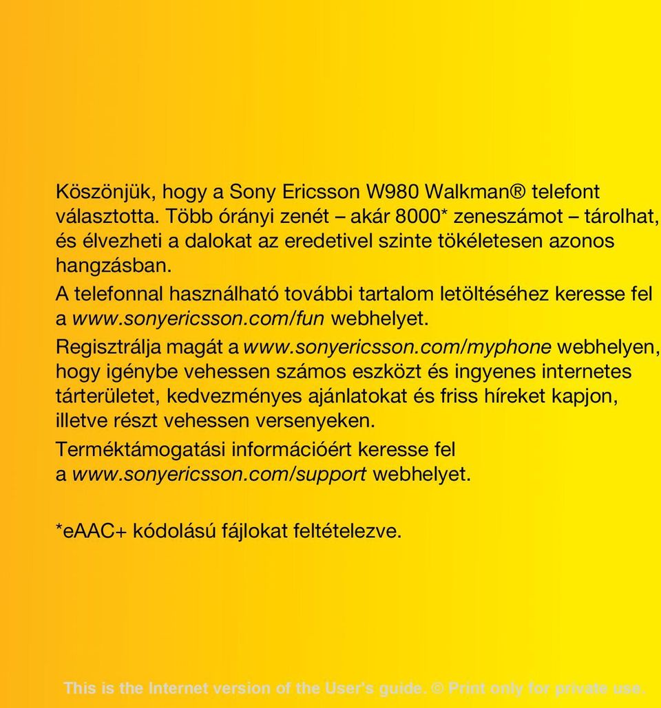 A telefonnal használható további tartalom letöltéséhez keresse fel a www.sonyericsson.