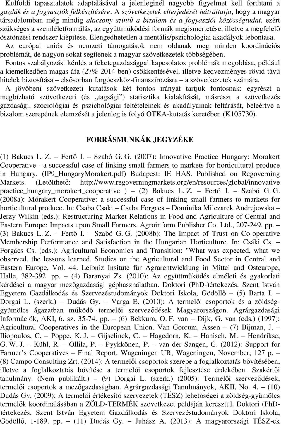 megismertetése, illetve a megfelelő ösztönzési rendszer kiépítése. Elengedhetetlen a mentális/pszichológiai akadályok lebontása.