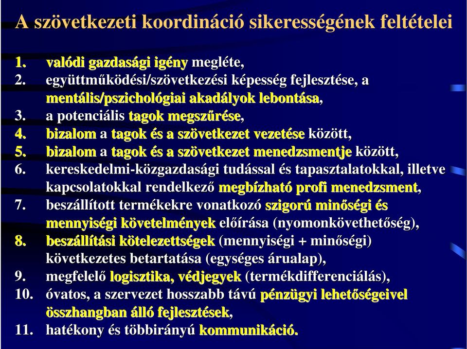 bizalom a tagok és s a szövetkezet vezetése között, 5. bizalom a tagok és s a szövetkezet menedzsmentje között, 6.