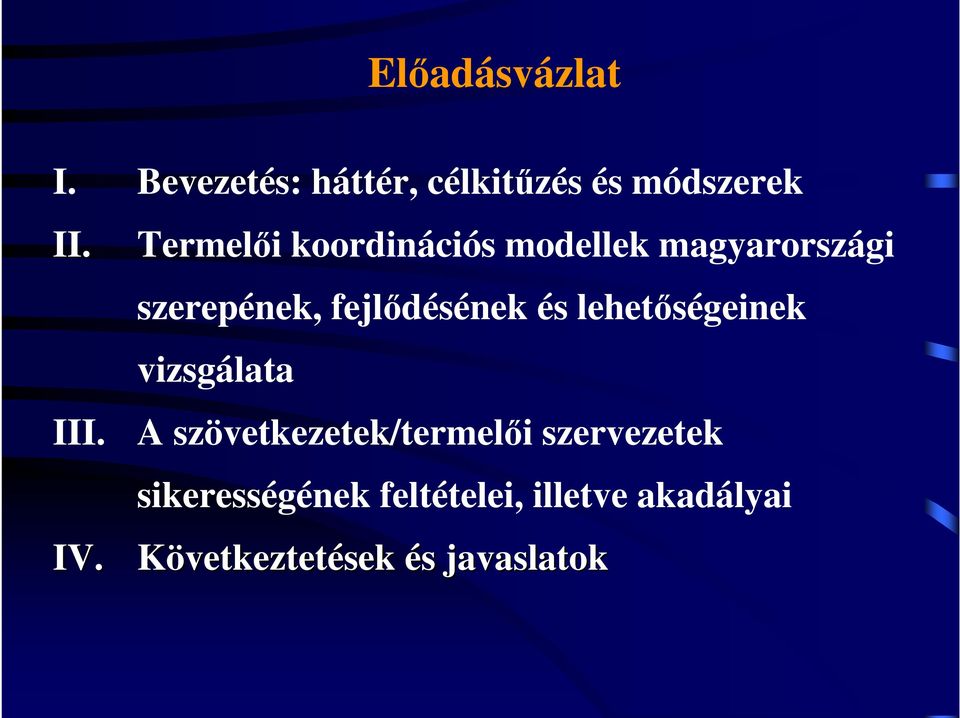 fejlődésének és lehetőségeinek vizsgálata A szövetkezetek/termelői