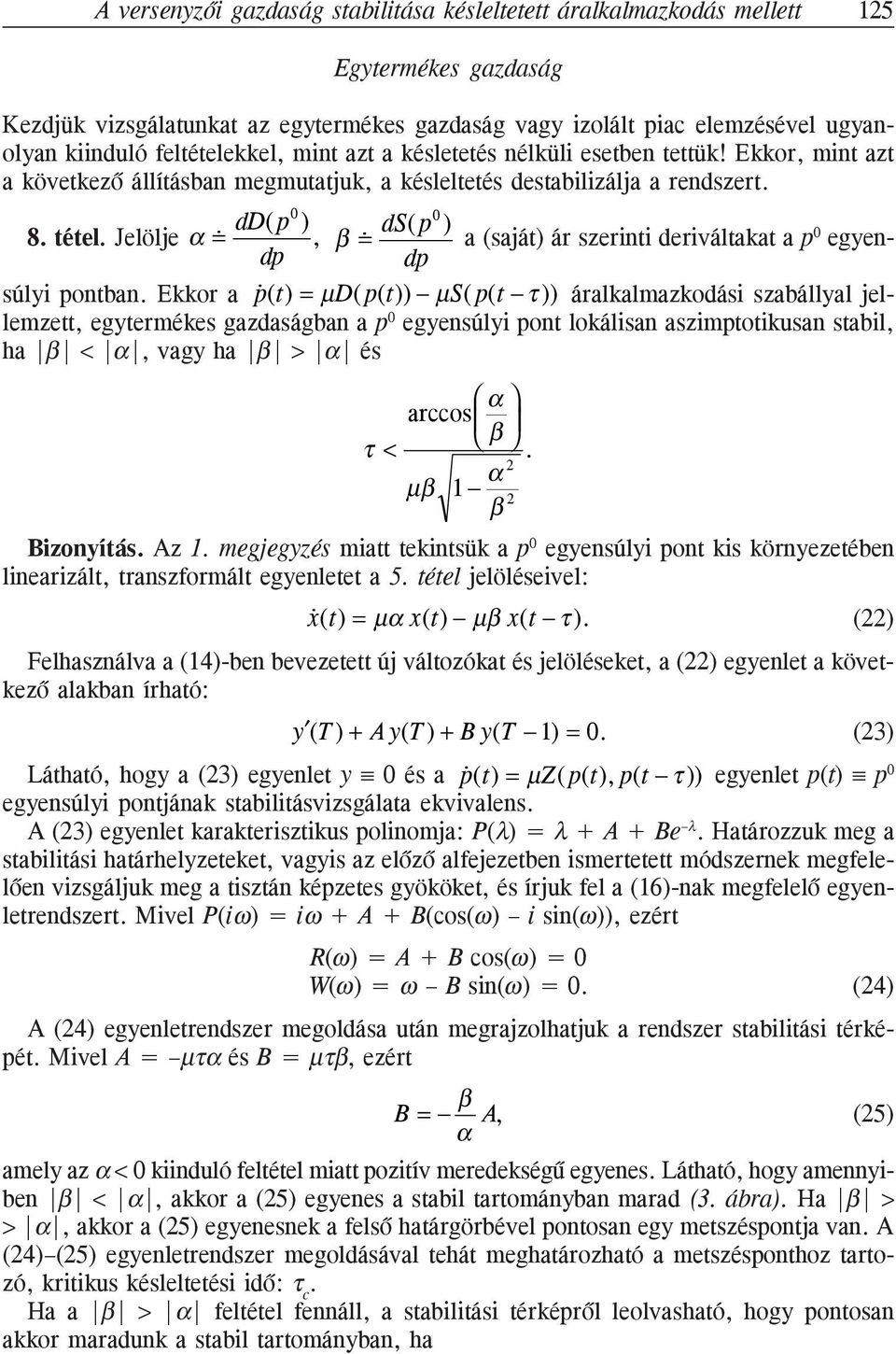 Jelölje α = dd( p ), β = ds( p0 ) a (saját) ár szerinti deriváltakat a p 0 egyendp dp súlyi pontban.