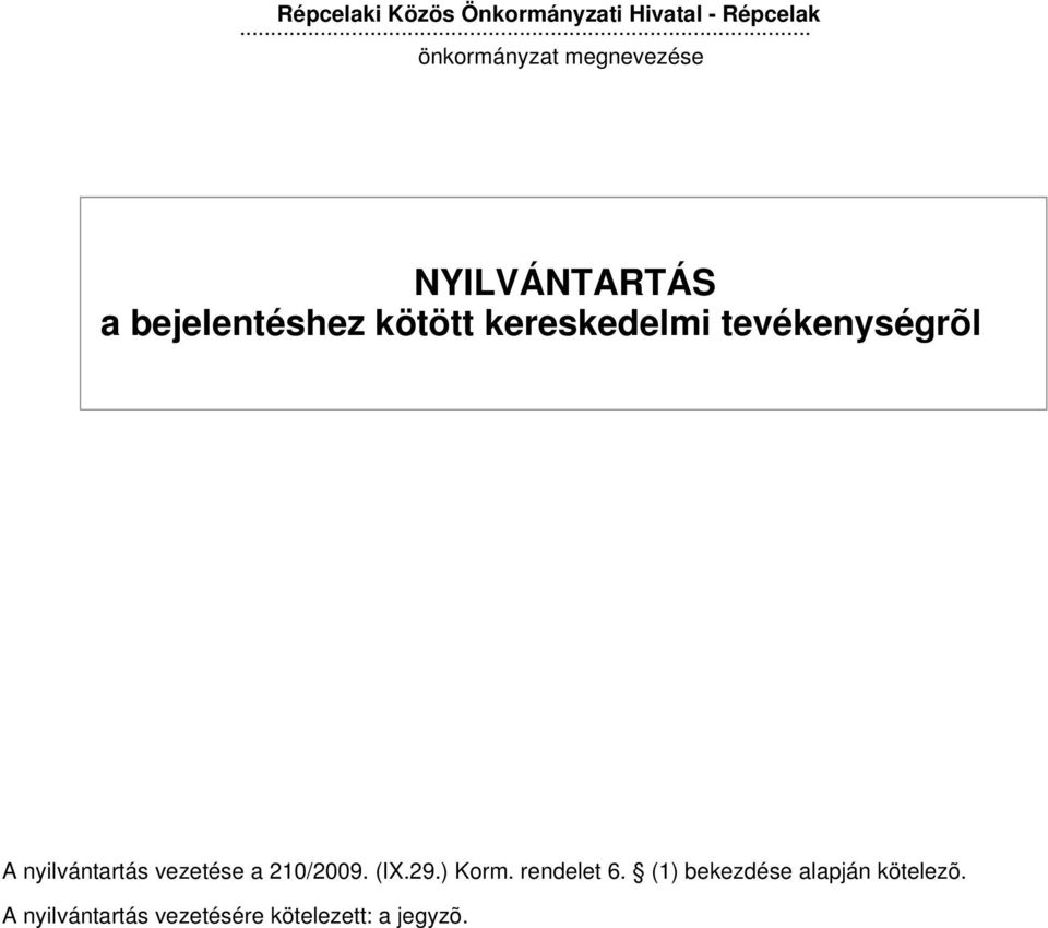 kereskedelmi rõl A nyilvántartás vezetése a 210/2009. (I.29.