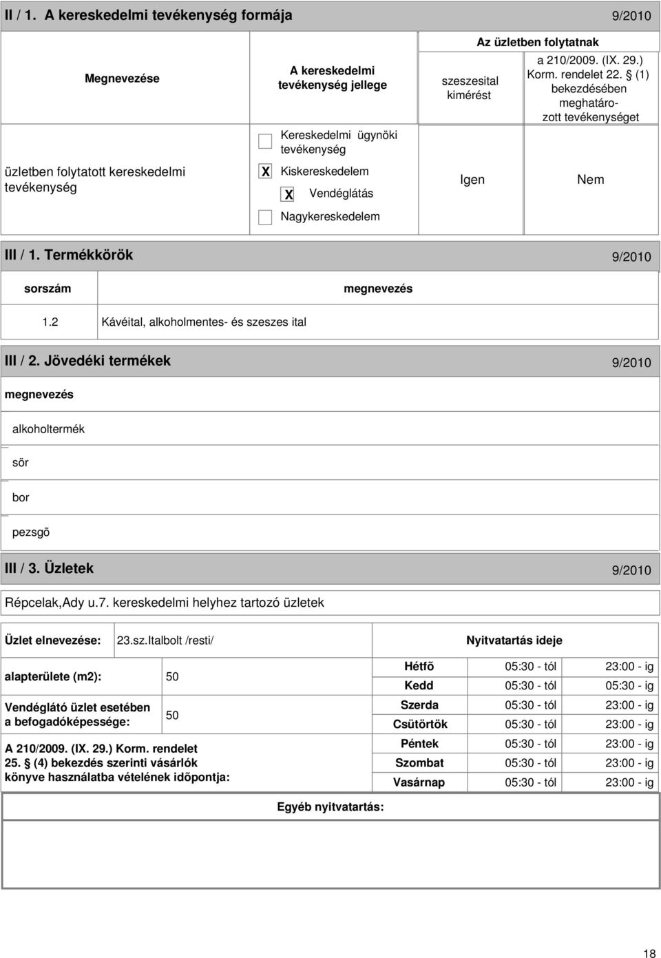 2 Kávéital, alkoholmentes- és szeszes ital III / 2. Jövedéki termékek 9/2010 alkoholtermék sör bor pezsgõ III / 3. Üzletek 9/2010 Répcelak,Ady u.7.