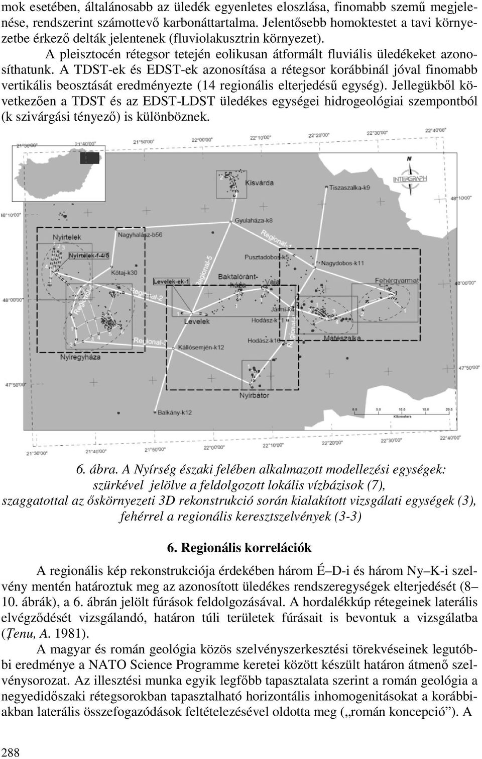 A TDST-ek és EDST-ek azonosítása a rétegsor korábbinál jóval finomabb vertikális beosztását eredményezte (14 regionális elterjedéső egység).